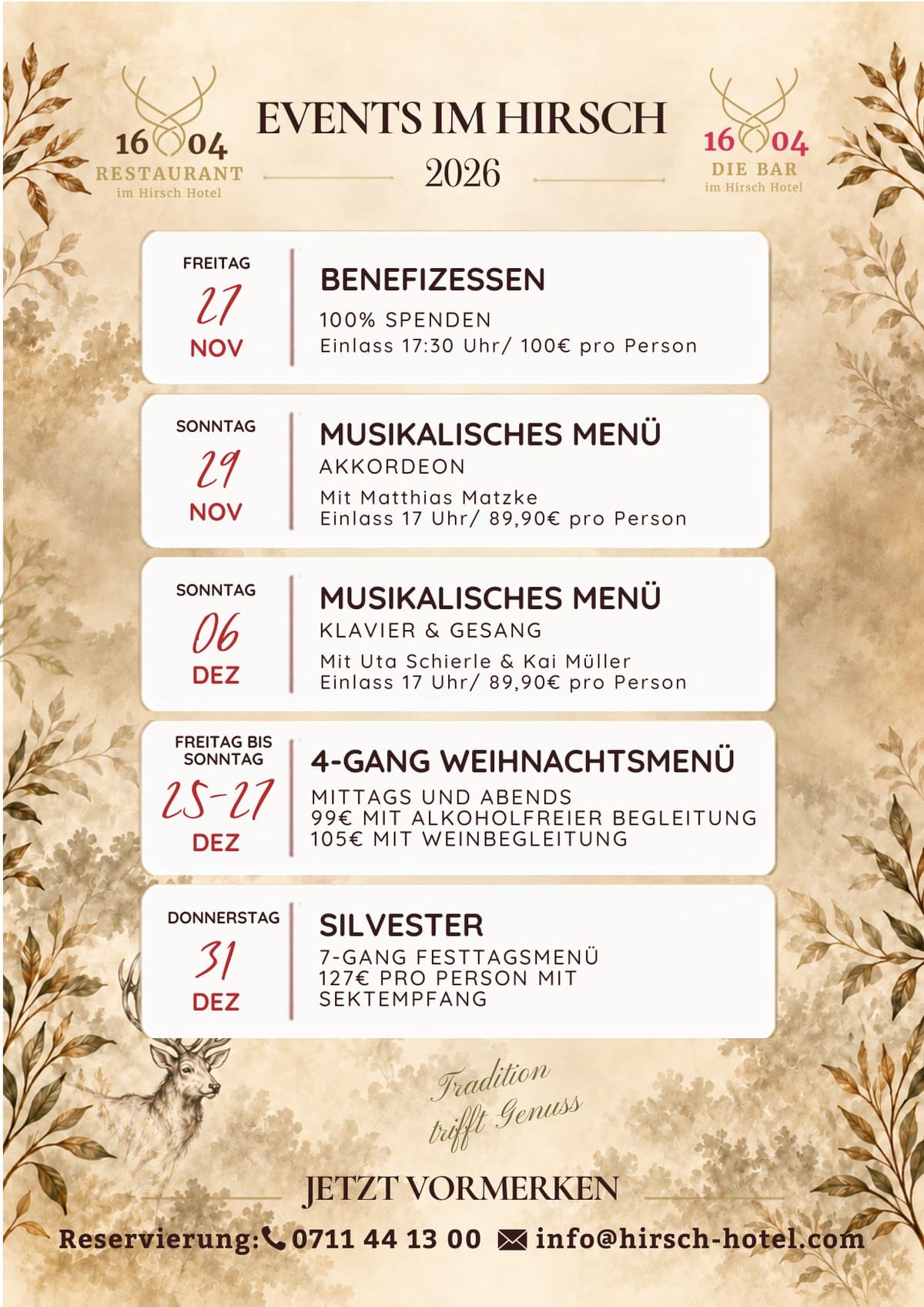 Events im Hirsch 2026: Benefizessen am Freitag, 27. November, Einlass 17.30 Uhr, 100 Euro pro Person. Musikalisches Menü mit Akkordeon und Matthias Matzke am Sonntag, 29. November, Einlass 17 Uhr, 89,90 Euro. Musikalisches Menü mit Klavier und Gesang von Uta Scheirle und Kai Müller am Sonntag, 6. Dezember, Einlass 17 Uhr, 89,90 Euro. Vier-Gang-Weihnachtsmenü von Freitag bis Sonntag, 25. bis 27. Dezember, mittags und abends, 99 Euro mit alkoholfreier Begleitung, 105 Euro mit Weinbegleitung. Silvester mit Sieben-Gang-Festtagsmenü am Donnerstag, 31. Dezember, 127 Euro mit Sektempfang. Reservierung unter 0711 44 13 00 oder info@hirsch-hotel.com.